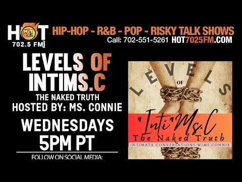 LEVELS OF INTIMS.C WITH MS. CONNIE LIVE ON HOT7025FM.COM!