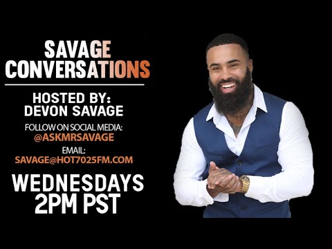 SAVAGE CONVERSATONS WITH DEVON SAVAGE ON HOT7025FM.COM!