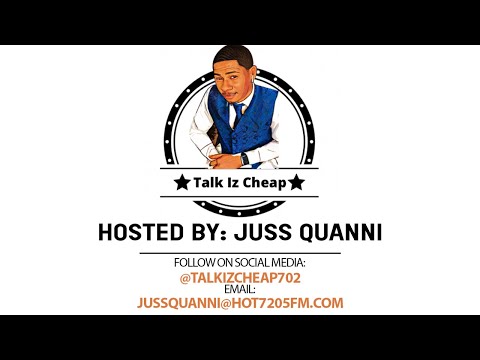 TALK IZ CHEAP WITH JUSS QUANNI LIVE ON HOT7025FM.COM!