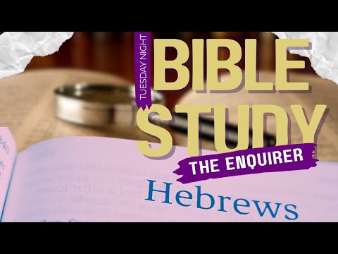 REPLAY: The Enquirer | Tuesday Night Bible Study with Pastor Michael Jackson: Hebrews 13:1-3″