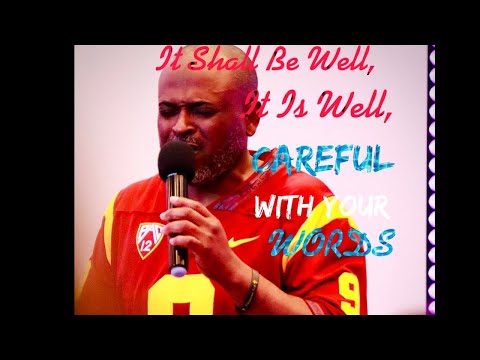 IT SHALL BE WELL, IT IS WELL, CAREFUL WITH YOUR WORDS | Anthony D. Jackson | 2 Kings 4:23, 26