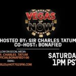 VEGAS UP NOW WITH SIR CHARLES & BONAFIED ON HOT7025FM.COM!