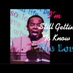I’M STILL GETTING TO KNOW THE LORD | Pastor Michael E. Jackson | 1 Samuel 3:1-10