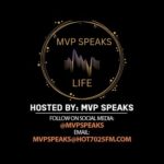 MVP SPEAKS LIFE LIVE ON HOT7025FM.COM!