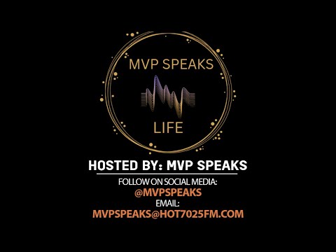 MVP SPEAKS LIFE LIVE ON HOT7025FM.COM!