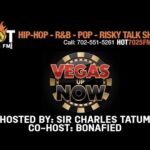 VEGAS UP NOW WITH SIR CHARLES TATUM & BONAFIED LIVE ON HOT7025FM.COM!