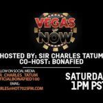 VEGASUP NOW ITH SIR CAHRLES TATUM & BONAFIED LIVE ON HOT7025FM.COM!