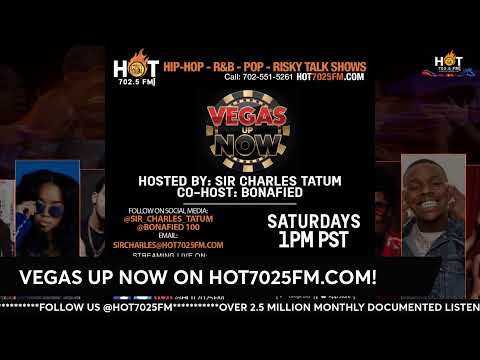 VEGAS UP NOW ON HOT7025FM.COM!