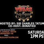 VEGAS UP NOW LIVE WITH SIR CHARLES & BONAFIED ON HOT7025FM.COM!