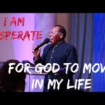 I AM DESPERATE FOR GOD TO MOVE IN MY LIFE | Pastor Michael Jackson