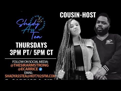 SHADY ASS TEA WITH E. CARRICE & SIR LIVE ON HOT7025FM.COM!