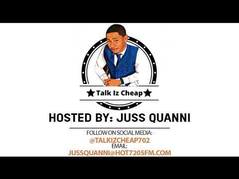 TALK IZ CHEAP WITH JUSS QUANNI LIVE ON HOT7025M.COM!