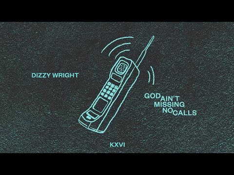 Dizzy Wright – God Ain’t Missing No Calls (Official Audio)