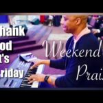 “Thank God It’s Friday” || Weekend Praise || Psalm 150