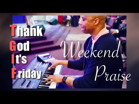 “Thank God It’s Friday” || Weekend Praise || Psalm 150