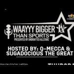 WAAYYY BIGGER THAN SPORTS WITH Q-MECCA & BIG SUGE LIVE ON HOT7025FM.COM!