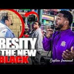 Obesity Is The New Black!