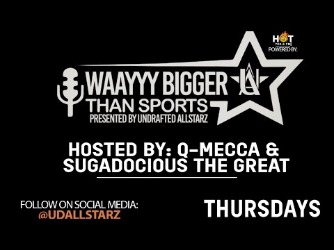WAAYYY BIGGER THAN SPORTS LIVE ON HOT7025FM.COM!