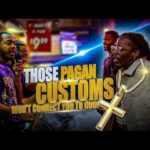 Those Pagan Customs Won’t Connect You To God!