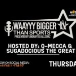 WAAYYY BIGGER THAN SPORTS WITH BIG SUGE  Q-MECCA  LIVE ON HOT025FM.COM!