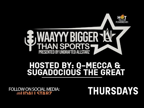 WAAYYY BIGGER THAN SPORTS WITH BIG SUGE  Q-MECCA  LIVE ON HOT025FM.COM!