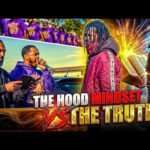 The Hood Mindset VS The Truth!