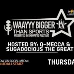WAAYYY BIGGER THAN SPORTS WITH QMECCA & BIG SUGE LIVE ON HOT7025FM.COM!