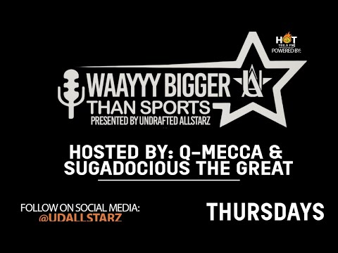 WAAYYY BIGGER THAN SPORTS WITH QMECCA & BIG SUGE LIVE ON HOT7025FM.COM!