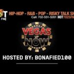 VEGAS UP NOW WITH BONAFIED100 ON HOT7025FM.COM!