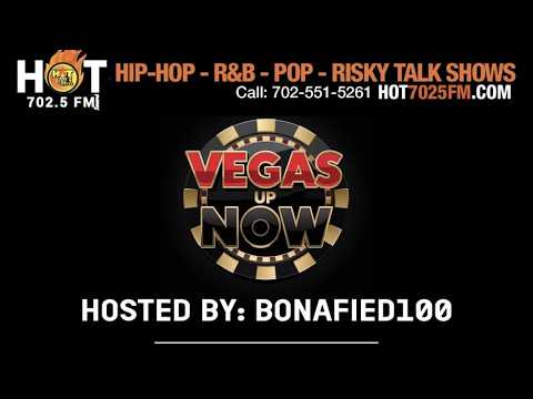 VEGAS UP NOW WITH BONAFIED100 ON HOT7025FM.COM!
